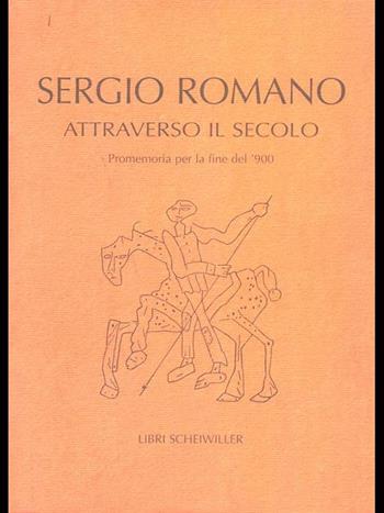 Attraverso il secolo - Sergio Romano - Libro Libri Scheiwiller 2007, Prosa | Libraccio.it