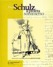 Bruno Schulz il profeta sommerso