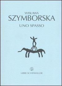 Uno spasso. Testo polacco a fronte - Wislawa Szymborska - Libro Libri Scheiwiller 2003, Poesia | Libraccio.it