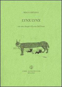 Lynx lynx - Rino Cortiana - Libro Libri Scheiwiller 2005, Lunario nuovo | Libraccio.it