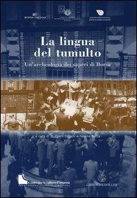 La lingua del tumulto. Un'archeologia dei saperi di Borsa  - Libro Libri Scheiwiller 2007 | Libraccio.it