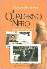 Il quaderno nero. Settembre 1943-aprile 1945 - Giovanni Giovannini - Libro Libri Scheiwiller 2005, Prosa | Libraccio.it