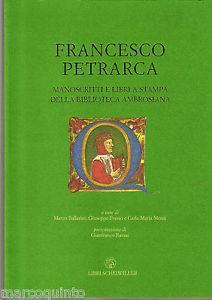 Francesco Petrarca. Manoscritti e libri a stampa della Biblioteca Ambrosiana  - Libro Libri Scheiwiller 2004, Varia | Libraccio.it