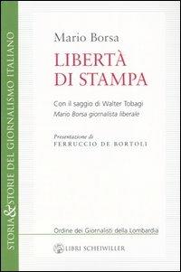 Libertà di stampa - Mario Borsa - Libro Libri Scheiwiller 2005, Storia & storie del giornalismo italiano | Libraccio.it