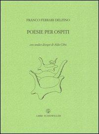 Poesie per ospiti - Franco Delfino Ferrari - Libro Libri Scheiwiller 2005, Lunario nuovo | Libraccio.it