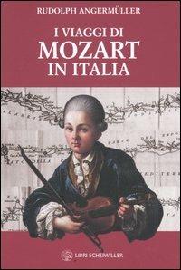 I viaggi di Mozart in Italia - Rudolph Angermüller, Geneviève Geffray - Libro Libri Scheiwiller 2006, Varia | Libraccio.it
