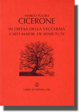 In difesa della vecchiaia. «Cato Maior, de senectute» - Marco Tullio Cicerone - Libro Libri Scheiwiller 2006, Prosa | Libraccio.it