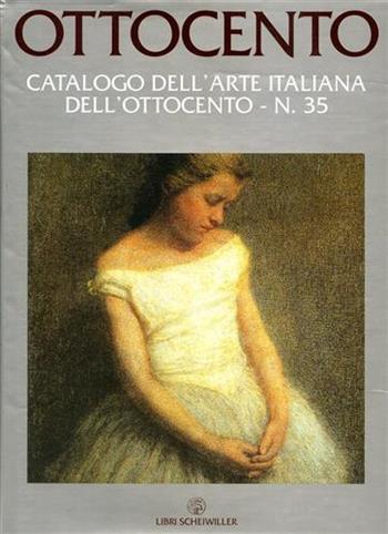 Ottocento. Catalogo dell'arte italiana dell'Ottocento. Vol. 35  - Libro Libri Scheiwiller 2006, Arte | Libraccio.it