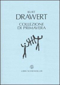 Collezione di primavera. Testo tedesco a fronte - Kurt Drawert - Libro Libri Scheiwiller 2007, Poesia | Libraccio.it