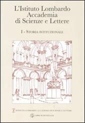 L' Istituto Lombardo Accademia di Scienze e Lettere. Vol. 1: Storia istituzionale.