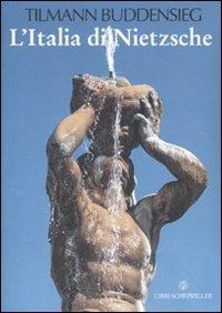 L' Italia di Nietzsche. Città, giardini e palazzi - Tilmann Buddensieg - Libro Libri Scheiwiller 2007, Prosa | Libraccio.it