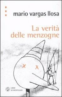 La verità delle menzogne - Mario Vargas Llosa - Libro Libri Scheiwiller 2010, Prosa | Libraccio.it