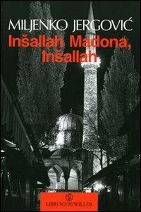 Insallah Madona, insallah - Miljenko Jergovic - Libro Libri Scheiwiller 2007, Prosa | Libraccio.it