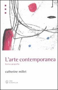 L' arte contemporanea. Storia e geografia - Catherine Millet - Libro Libri Scheiwiller 2007, L'arte e le arti | Libraccio.it