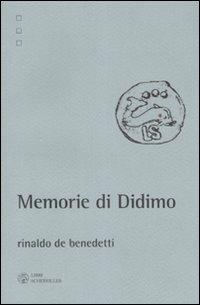 Memorie di Didimo - Rinaldo De Benedetti - Libro Libri Scheiwiller 2008, Studi e ricerche | Libraccio.it