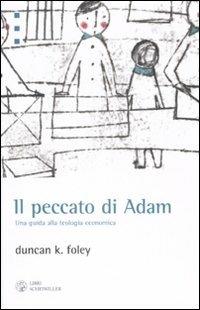Il peccato di Adam. Una guida alla teologia economica - Duncan K. Foley - Libro Libri Scheiwiller 2008, Idee | Libraccio.it
