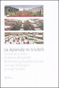 Le aziende in-visibili  - Libro Libri Scheiwiller 2008, Testi e ricerche | Libraccio.it