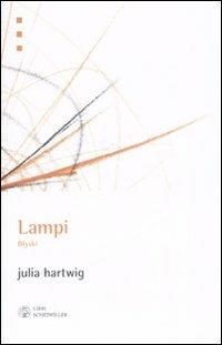 Lampi. Blyski - Julia Hartwig - Libro Libri Scheiwiller 2008, Prosa e poesia | Libraccio.it