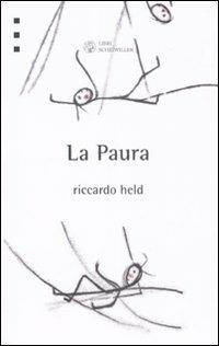 La paura - Riccardo Held - Libro Libri Scheiwiller 2008, Prosa e poesia | Libraccio.it