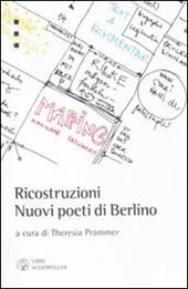 Ricostruzioni. Nuovi poeti di Berlino. Testo tedesco a fronte