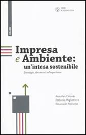 Impresa e ambiente: un'intesa sostenibile. Strategie, strumenti ed esperienze