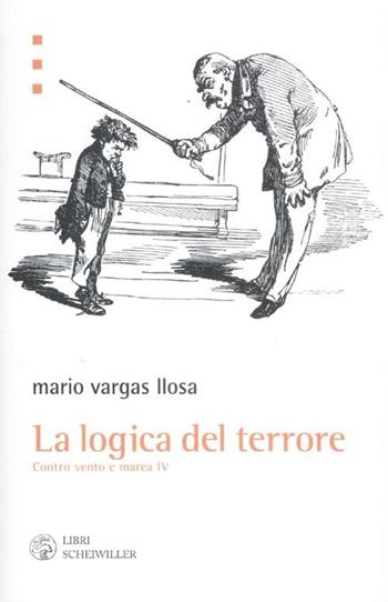 La logica del terrore. Contro vento e marea. Vol. 4 - Mario Vargas Llosa - Libro Libri Scheiwiller 2012, Prosa e poesia | Libraccio.it