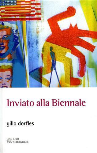 Inviato alla Biennale. Venezia 1949-2009 - Gillo Dorfles - Libro Libri Scheiwiller 2010, Arte | Libraccio.it