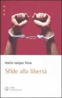 Sfide alla libertà - Mario Vargas Llosa - Libro Libri Scheiwiller 2011, Prosa e poesia | Libraccio.it