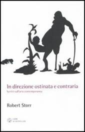 In direzione ostinata e contraria. Scritti sull'arte contemporanea