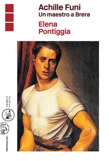 Achille Funi. Un maestro a Brera - Elena Pontiggia - Libro Libri Scheiwiller 2023, L' arte e le arti | Libraccio.it