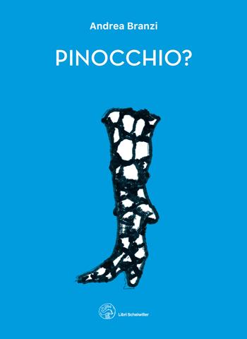 Pinocchio? Ediz. illustrata - Andrea Branzi - Libro Libri Scheiwiller 2023 | Libraccio.it