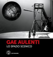 Gae Aulenti. Lo spazio scenico. Ediz. a colori