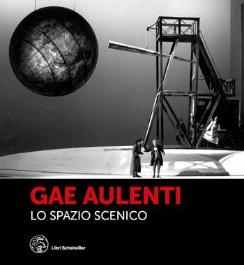 Gae Aulenti. Lo spazio scenico. Ediz. a colori  - Libro Libri Scheiwiller 2024 | Libraccio.it