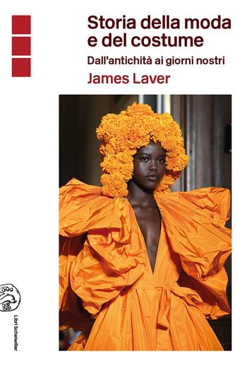 Storia della moda e del costume. Dall'antichità ai nostri giorni - James Laver - Libro Libri Scheiwiller 2024 | Libraccio.it