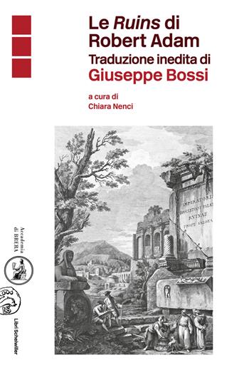 Le «Ruins» di Robert Adam  - Libro Libri Scheiwiller 2025, L' arte e le arti | Libraccio.it