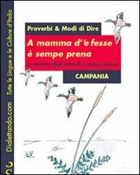 Proverbi & modi di dire. Campania. A mamma d''e fesse è sempre prena-La mamma degli imbecilli è sempre incinta  - Libro Simonelli 2006, Dialettando.com | Libraccio.it