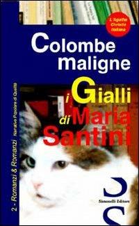 Colombe maligne - Maria Santini - Libro Simonelli 2007, Romanzi&romanzi | Libraccio.it