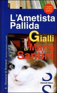 L'ametista pallida - Maria Santini - Libro Simonelli 2008, Romanzi&romanzi | Libraccio.it