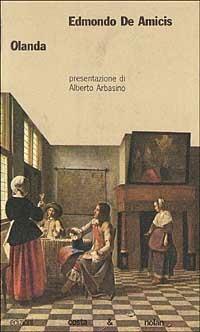 Olanda - Edmondo De Amicis - Libro Costa & Nolan 1996, Testi della cultura italiana | Libraccio.it