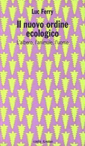 Il nuovo ordine ecologico. L'albero, l'animale e l'uomo