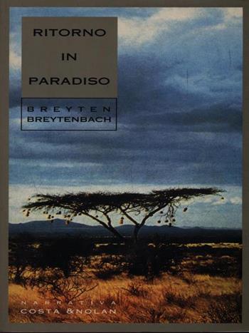 Ritorno in paradiso - Breyten Breytenbach - Libro Costa & Nolan 1994, Riscontri | Libraccio.it