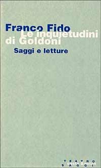 Le inquietudini di Goldoni. Saggi e letture - Franco Fido - Libro Costa & Nolan 1996, Saggi | Libraccio.it