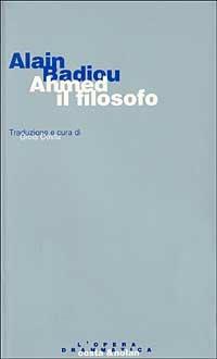 Ahmed il filosofo. Farsa in ventidue scenette - Alain Badiou - Libro Costa & Nolan 1996, L'opera drammatica | Libraccio.it