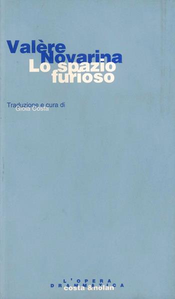 Lo spazio furioso - Valère Novarina - Libro Costa & Nolan 1996, L'opera drammatica | Libraccio.it