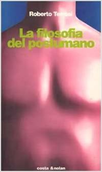 La filosofia del postumano - Roberto Terrosi - Libro Costa & Nolan 1997, Riscontri | Libraccio.it