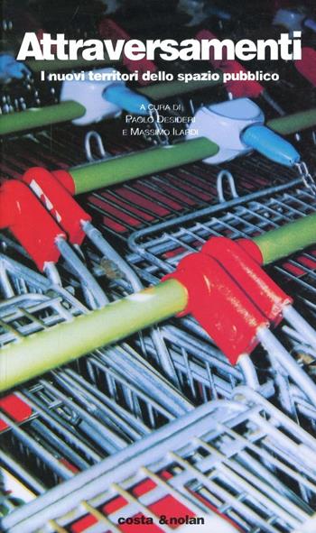 Attraversamenti. I nuovi territori dello spazio pubblico  - Libro Costa & Nolan 1997, Riscontri | Libraccio.it