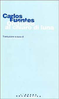 Orchidee al chiaro di luna - Carlos Fuentes - Libro Costa & Nolan 1998, L'opera drammatica | Libraccio.it