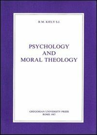 Psychology and moral theology - Bartholomew Kiely - Libro Pontificia Univ. Gregoriana 1987 | Libraccio.it
