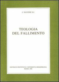 Teologia del fallimento - John Navone - Libro Pontificia Univ. Gregoriana 1988 | Libraccio.it