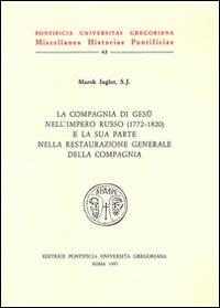 La compagnia di Gesù nell'impero russo e la sua parte nella restaurazione generale della Compagnia (1772-1820) - Marek Inglot - Libro Pontificio Istituto Biblico 1997, Miscellanea Historiae Pontificiae | Libraccio.it